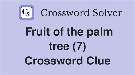 palm fruit crossword clue|palm tree fruit crossword clue.